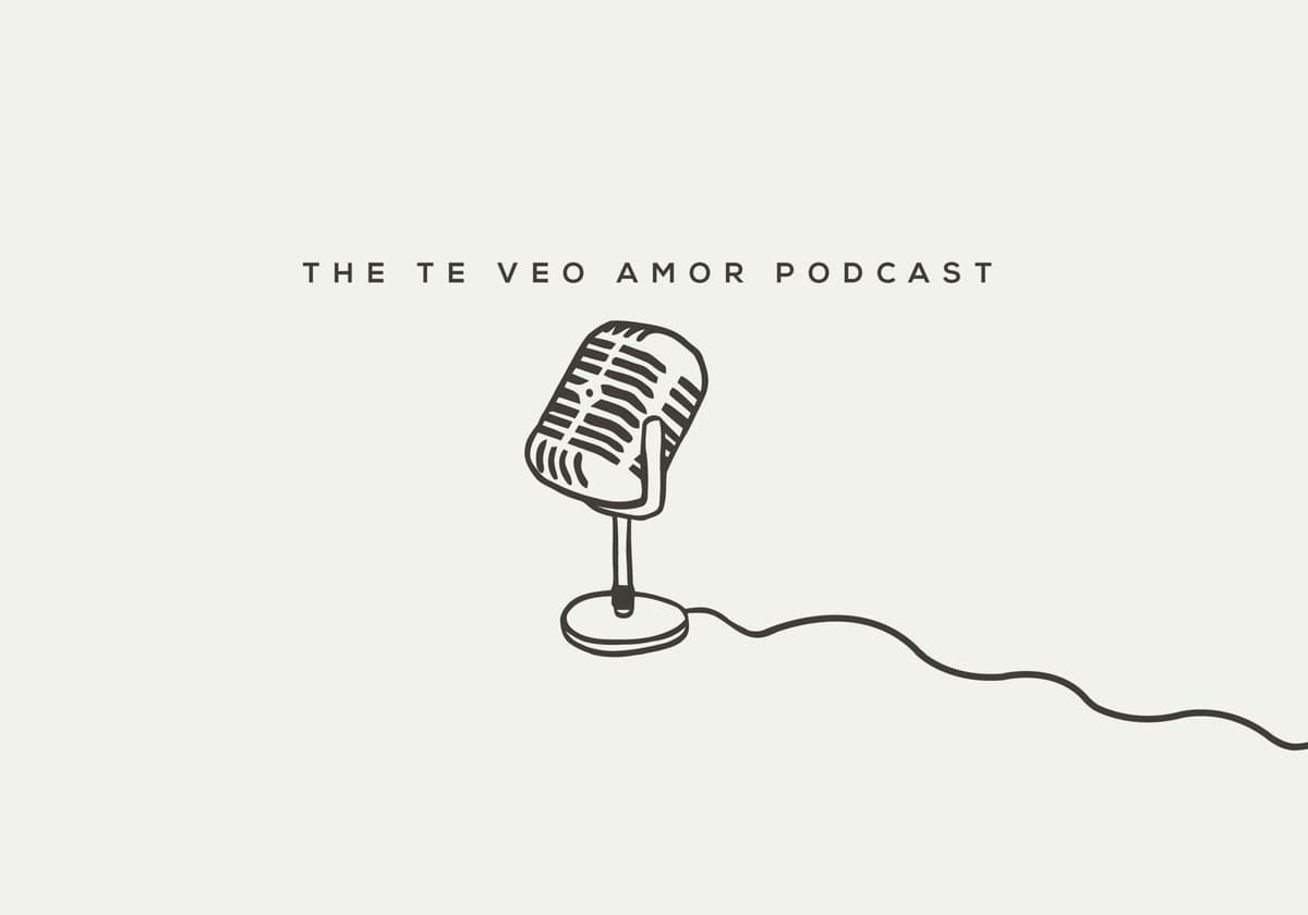The Te Veo Amor Podcast